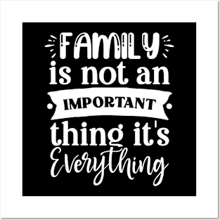 family is not important thing its everything Posters and Art